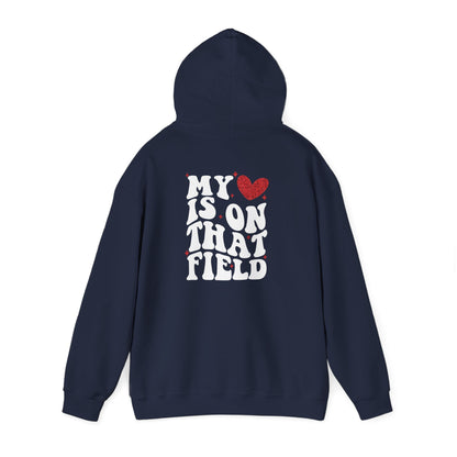 My Heart Is On That Field -MoM Hoodie