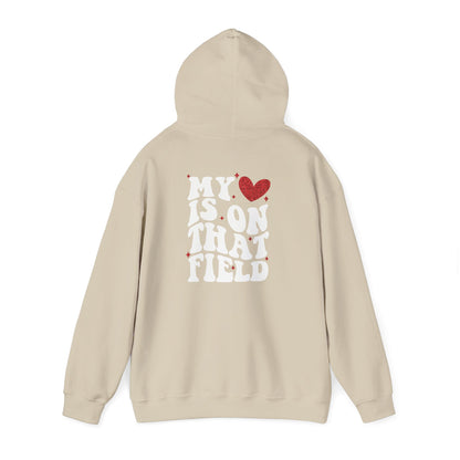 My Heart Is On That Field -MoM Hoodie