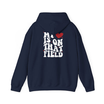 My Heart Is On That Field -MoM Hoodie