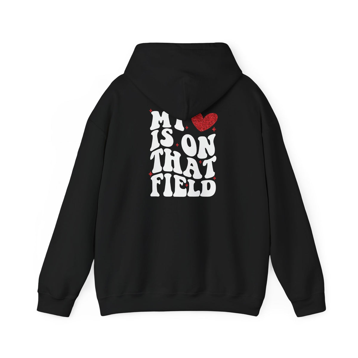 My Heart Is On That Field -MoM Hoodie