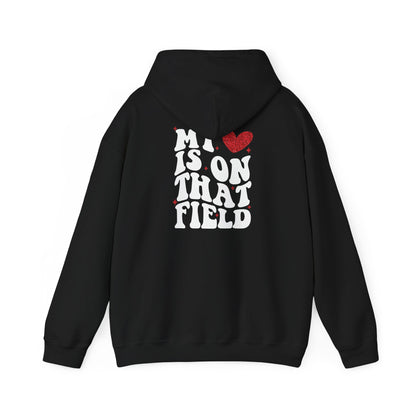 My Heart Is On That Field -MoM Hoodie