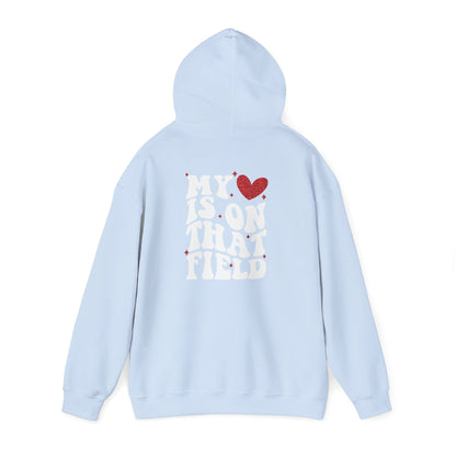 My Heart Is On That Field -MoM Hoodie