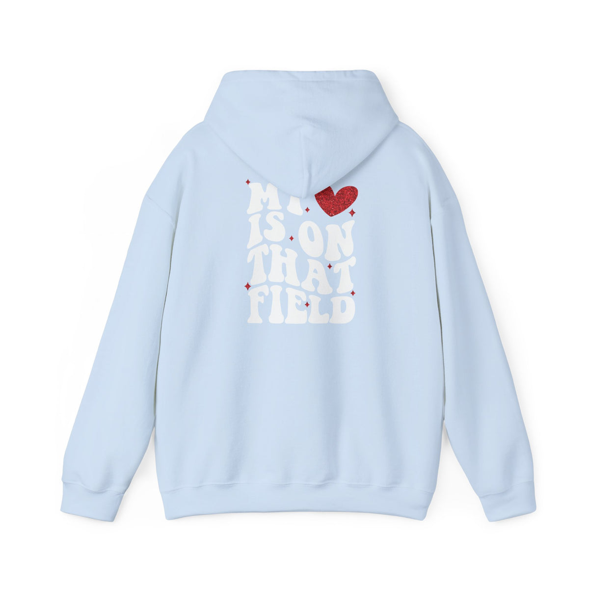 My Heart Is On That Field -MoM Hoodie