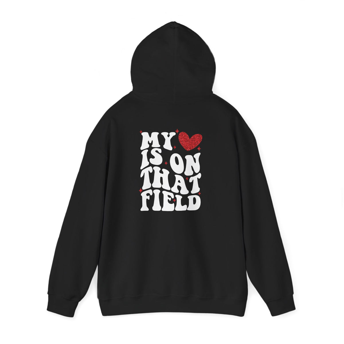 My Heart Is On That Field -MoM Hoodie