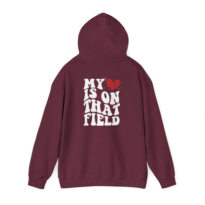 My Heart Is On That Field -MoM Hoodie